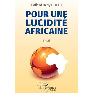 Diallo, Galissa Hady Pour une lucidité africaine (Harmattan Guinée) Diallo, Galissa Hady Pour une lucidité africaine (Harmattan Guinée)
