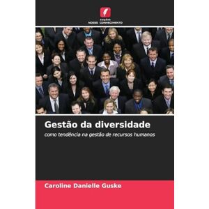 Guske, Caroline Danielle Gestão da diversidade: como tendência na gestão de recursos humanos Guske, Caroline Danielle Gestão da diversidade: como tendência na gestão de recursos humanos