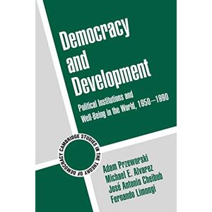 Przeworski, Adam Democracy and Development: Political Institutions and Well-Being in the World, 1950-1990: 3 (Cambridge Studies in the Theory of Democracy, Series Number 3) Przeworski, Adam Democracy and Development: Political Institutions and Well-Being in the World, 1950-1990: 3 (Cambridge Studies in the Theory of Democracy, Series Number 3)