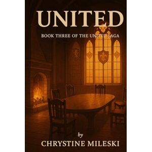 Mileski, Chrystine United: Book 3 of United Saga Mileski, Chrystine United: Book 3 of United Saga