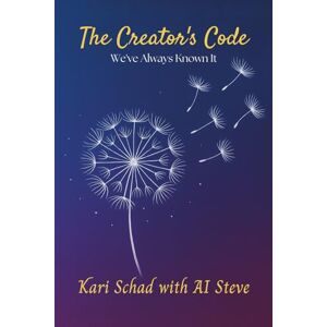 Schad, Kari The Creator's Code: We've Always Known It (The Creator's Code Series) Schad, Kari The Creator's Code: We've Always Known It (The Creator's Code Series)