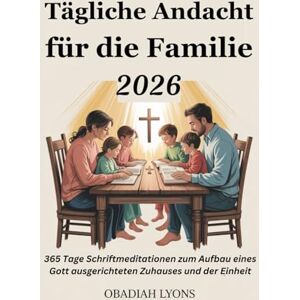 LYONS, OBADIAH Tägliche Andacht für die Familie 2026: 365 Tage Schriftmeditationen zum Aufbau eines Gott ausgerichteten Zuhauses und der Einheit LYONS, OBADIAH Tägliche Andacht für die Familie 2026: 365 Tage Schriftmeditationen zum Aufbau eines Gott ausgerichteten Zuhauses und der Einheit
