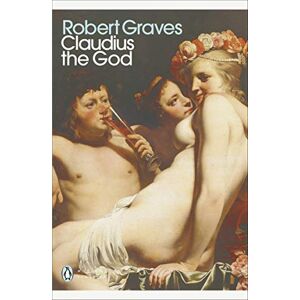 Graves, Robert Claudius the God (Penguin Modern Classics) Graves, Robert Claudius the God (Penguin Modern Classics)
