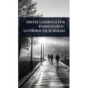 TBD Erstes Lesebuch FÃ1/4r Evangelisch-Lutherische Schulen TBD Erstes Lesebuch FÃ1/4r Evangelisch-Lutherische Schulen