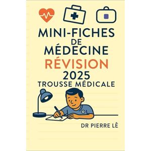 LÊ, Dr PIERRE MINI FICHES DE MEDICALES TOME 17 REVISION 2025 TROUSSE MEDICALE LÊ, Dr PIERRE MINI FICHES DE MEDICALES TOME 17 REVISION 2025 TROUSSE MEDICALE