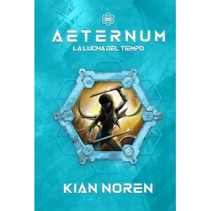 Noren, Kian Aeternum III: La Lucha del Tiempo (Aeternum: Saga de Thriller y Ciencia Ficción) Noren, Kian Aeternum III: La Lucha del Tiempo (Aeternum: Saga de Thriller y Ciencia Ficción)