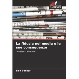 Becker La fiducia nei media e le sue conseguenze: Una sinossi letteraria Becker La fiducia nei media e le sue conseguenze: Una sinossi letteraria