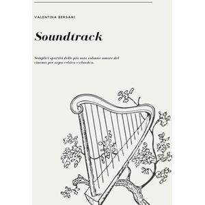 Bersani, Valentina Soundtrack: Semplici spartiti delle più note colonne sonore del cinema per arpa celtica e classica. Bersani, Valentina Soundtrack: Semplici spartiti delle più note colonne sonore del cinema per arpa celtica e classica.