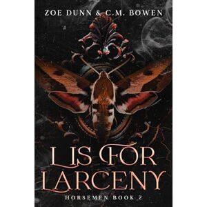 Dunn, Zoe L is For Larceny: Horsemen Book 2 Dunn, Zoe L is For Larceny: Horsemen Book 2