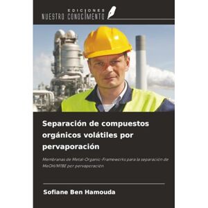 Ben Hamouda, Sofiane Separación de compuestos orgánicos volátiles por pervaporación: Membranas de Metal-Organic-Frameworks para la separación de MeOH/MTBE por pervaporación Ben Hamouda, Sofiane Separación de compuestos orgánicos volátiles por pervaporación: Membranas de Metal-Organic-Frameworks para la separación de MeOH/MTBE por pervaporación