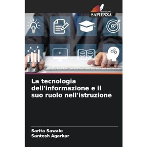 Sawale, Sarita La tecnologia dell'informazione e il suo ruolo nell'istruzione Sawale, Sarita La tecnologia dell'informazione e il suo ruolo nell'istruzione