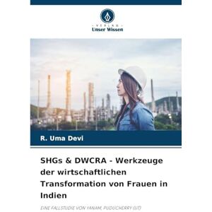 Devi SHGs & DWCRA Werkzeuge der wirtschaftlichen Transformation von Frauen in Indien: EINE FALLSTUDIE VON YANAM, PUDUCHERRY (UT) Devi SHGs & DWCRA Werkzeuge der wirtschaftlichen Transformation von Frauen in Indien: EINE FALLSTUDIE VON YANAM, PUDUCHERRY (UT)