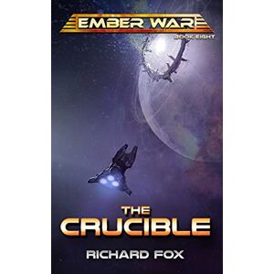 Fox, Richard The Crucible: Volume 8 (The Ember War Saga) Fox, Richard The Crucible: Volume 8 (The Ember War Saga)