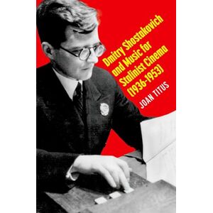 Titus, Joan Dmitry Shostakovich and Music for Stalinist Cinema (1936-1953) (Oxford Music / Media) Titus, Joan Dmitry Shostakovich and Music for Stalinist Cinema (1936-1953) (Oxford Music / Media)