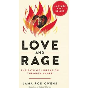 Lama Rod Owens Love and Rage: The Path of Liberation through Anger Lama Rod Owens Love and Rage: The Path of Liberation through Anger