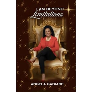 Gadiare, Angela I Am Beyond Limitations Gadiare, Angela I Am Beyond Limitations