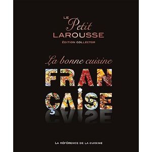 Collectif Petit Larousse de la Cuisine Française Collectif Petit Larousse de la Cuisine Française