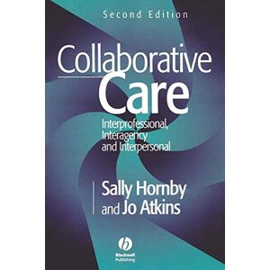 Hornby, Hornby Collaborative Care 2e: Interprofessional, Interagency and Interpersonal Hornby, Hornby Collaborative Care 2e: Interprofessional, Interagency and Interpersonal