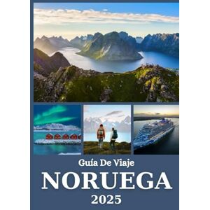 Rivers, Aiden NORUEGA GUÍA DE VIAJE 2025: Descubra las principales atracciones, fiordos, auroras boreales y consejos locales para cada viajero. Rivers, Aiden NORUEGA GUÍA DE VIAJE 2025: Descubra las principales atracciones, fiordos, auroras boreales y consejos locales para cada viajero.