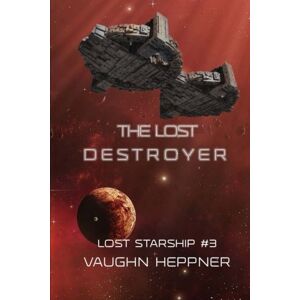 Heppner, Vaughn The Lost Destroyer: Volume 3 (Lost Starship Series) Heppner, Vaughn The Lost Destroyer: Volume 3 (Lost Starship Series)