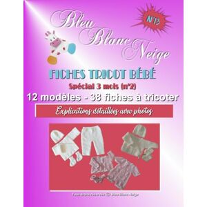 PARISOT, Nathalie Livre n°13 Fiches Tricot Bébé livre spécial 3 mois (n°2) 12 modèles layette patron à tricoter: Explications détaillées avec photos (Livre Tricot bébé fiches tricot modèle layette patron à tricoter) PARISOT, Nathalie Livre n°13 Fiches Tricot Bébé livre spécial 3 mois (n°2) 12 modèles layette patron à tricoter: Explications détaillées avec photos (Livre Tricot bébé fiches tricot modèle layette patron à tricoter)