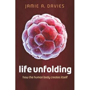 DAVIES LIFE UNFOLDING:HOW THE HUMAN BODY CREATES ITSELF PAPER DAVIES LIFE UNFOLDING:HOW THE HUMAN BODY CREATES ITSELF PAPER