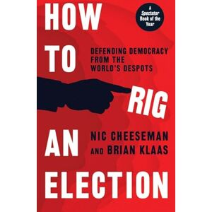 Cheeseman, Nic How to Rig an Election Cheeseman, Nic How to Rig an Election