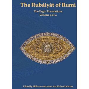 Rumi, Mevlana Jalaluddin The Rubaiyat of Rumi, The Ergin Translations, Volume 4 Rumi, Mevlana Jalaluddin The Rubaiyat of Rumi, The Ergin Translations, Volume 4