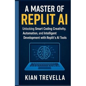 TREVELLA, KIAN A Master of REPLIT AI: Unlocking No-Code Creativity, Automation, and Intelligent Development with Replit’s AI Tools TREVELLA, KIAN A Master of REPLIT AI: Unlocking No-Code Creativity, Automation, and Intelligent Development with Replit’s AI Tools