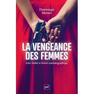 Memmi, Dominique La vengeance des femmes: Entre réalité et fiction cinématographique Memmi, Dominique La vengeance des femmes: Entre réalité et fiction cinématographique