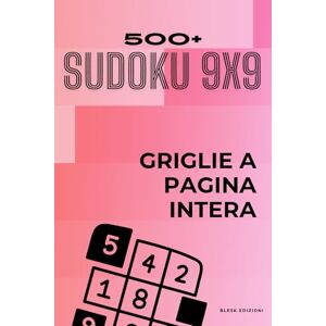 Edizioni, Blesk Sudoku Classico 9x9: L'Edizione Definitiva: 501 Puzzle Giganti di Difficoltà Mista (Medio e Difficile): Volume Premium con Griglie a Pagina Intera per Massimo Comfort e Leggibilità. Edizioni, Blesk Sudoku Classico 9x9: L'Edizione Definitiva: 501 Puzzle Giganti di Difficoltà Mista (Medio e Difficile): Volume Premium con Griglie a Pagina Intera per Massimo Comfort e Leggibilità.