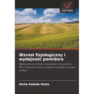Desta, Abrha Kebede Wzrost fizjologiczny i wydajność pomidora: Reakcja plonu pomidora (Lycopersicon esculantum Mill.) na poziom azotu w zależności od gęstości uprawy w ... w zale¿no¿ci od g¿sto¿ci uprawy w Etiopii Desta, Abrha Kebede Wzrost fizjologiczny i wydajność pomidora: Reakcja plonu pomidora (Lycopersicon esculantum Mill.) na poziom azotu w zależności od gęstości uprawy w ... w zale¿no¿ci od g¿sto¿ci uprawy w Etiopii
