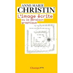 Christin, Anne-Marie L'Image écrite ou La déraison graphique (Art) Christin, Anne-Marie L'Image écrite ou La déraison graphique (Art)