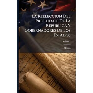 La Reeleccion Del Presidente De La Repðblica Y Gobernadores De Los Estados La Reeleccion Del Presidente De La Repðblica Y Gobernadores De Los Estados