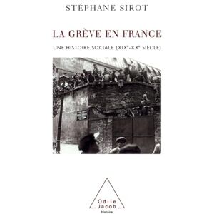 Sirot, Stéphane Strikes in France: A Social History (19th-20th Century) / La Grève en France: Une histoire sociale (XIXe-XXe siècle) Sirot, Stéphane Strikes in France: A Social History (19th-20th Century) / La Grève en France: Une histoire sociale (XIXe-XXe siècle)