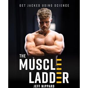 Jeff Nippard The Muscle Ladder: Get Jacked Using Science Jeff Nippard The Muscle Ladder: Get Jacked Using Science