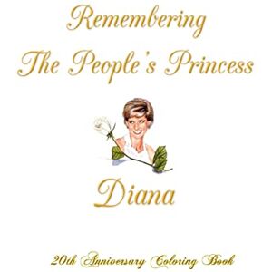 Guzman, Gabriela Remembering The People's Princess Diana: 20th Anniversary Coloring Book Guzman, Gabriela Remembering The People's Princess Diana: 20th Anniversary Coloring Book