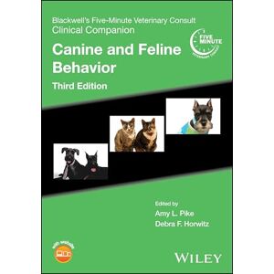 Blackwell's Five-Minute Veterinary Consult Clinical Companion: Canine and Feline Behavior Blackwell's Five-Minute Veterinary Consult Clinical Companion: Canine and Feline Behavior