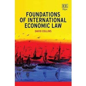 Collins, David Foundations of International Economic Law Collins, David Foundations of International Economic Law