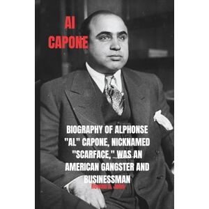 A. John, Rowan AL CAPONE: Biography of Alphonse "Al" Capone, nicknamed "Scarface," was an American gangster and businessman who led the Chicago Outfit during Prohibition from 1925 until his imprisonment at age 33. A. John, Rowan AL CAPONE: Biography of Alphonse "Al" Capone, nicknamed "Scarface," was an American gangster and businessman who led the Chicago Outfit during Prohibition from 1925 until his imprisonment at age 33.