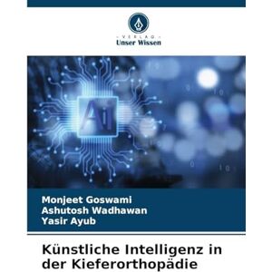 Goswami, Monjeet Künstliche Intelligenz in der Kieferorthopädie Goswami, Monjeet Künstliche Intelligenz in der Kieferorthopädie