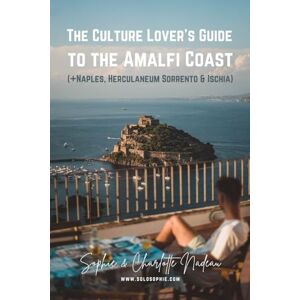 Nadeau, Sophie The Culture Lover’s Travel Guide to the Amalfi Coast (+Naples, Herculaneum Sorrento & Ischia) Nadeau, Sophie The Culture Lover’s Travel Guide to the Amalfi Coast (+Naples, Herculaneum Sorrento & Ischia)