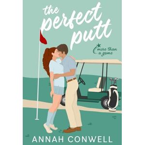 Conwell, Annah The Perfect Putt: A Sweet Boss/Assistant Golf RomCom (More Than a Game) Conwell, Annah The Perfect Putt: A Sweet Boss/Assistant Golf RomCom (More Than a Game)