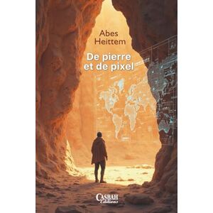 Abes, Heittem DE PIERRE ET DE PIXEL: De la pierre taillée à l’intelligence artificielle Comprendre notre vertige Abes, Heittem DE PIERRE ET DE PIXEL: De la pierre taillée à l’intelligence artificielle Comprendre notre vertige