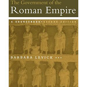 Levick, Barbara The Government of the Roman Empire: A Sourcebook (Routledge Sourcebooks for the Ancient World) Levick, Barbara The Government of the Roman Empire: A Sourcebook (Routledge Sourcebooks for the Ancient World)