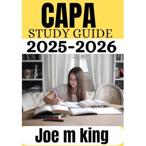 King, Joe M CAPA Study Guide 2025-2026: Comprehensive Preparation Resource for the Certified Ambulatory Perianesthesia Nurse Exam with Practice Questions, ... Rationales, and Proven Success Strategies” King, Joe M CAPA Study Guide 2025-2026: Comprehensive Preparation Resource for the Certified Ambulatory Perianesthesia Nurse Exam with Practice Questions, ... Rationales, and Proven Success Strategies”