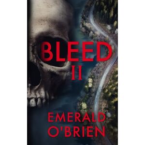 O'Brien, Emerald Bleed II: 2 (The Skull Serial Killer Thriller Series) O'Brien, Emerald Bleed II: 2 (The Skull Serial Killer Thriller Series)