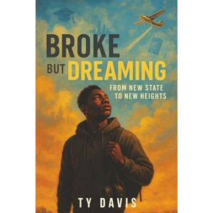 Davis, Ty Broke But Dreaming: The inspiring story of a teen pilot chasing big dreams in America. Davis, Ty Broke But Dreaming: The inspiring story of a teen pilot chasing big dreams in America.