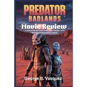Vasquez, George B. Predator Badlands (Movie Review): A view of the film Cast, Production, Possible Twist and what to know before release. Vasquez, George B. Predator Badlands (Movie Review): A view of the film Cast, Production, Possible Twist and what to know before release.