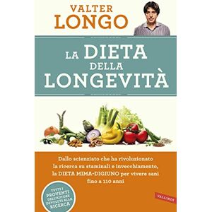Longo, Valter La dieta della longevità. Dallo scienziato che ha rivoluzionato la ricerca su staminali e invecchiamento, la dieta mima-digiuno per vivere sani fino a 110 anni Longo, Valter La dieta della longevità. Dallo scienziato che ha rivoluzionato la ricerca su staminali e invecchiamento, la dieta mima-digiuno per vivere sani fino a 110 anni